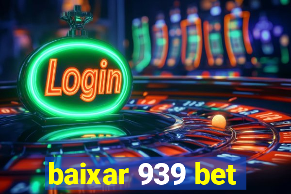 baixar 939 bet